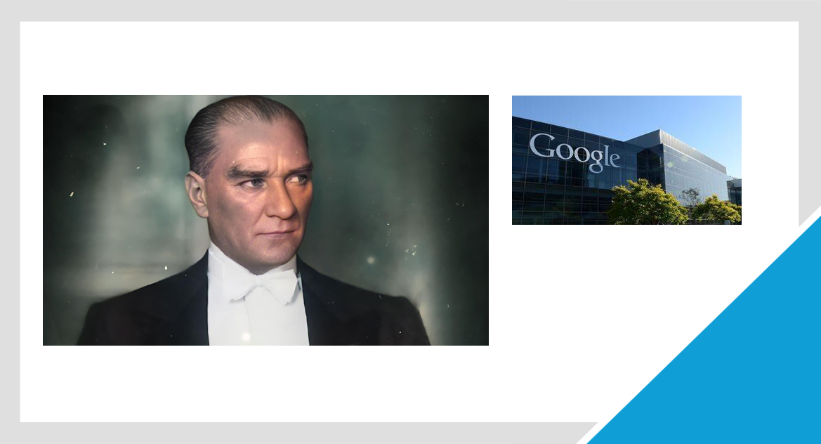 Google’ın Atatürk Hakkındaki Unvan Değişikliği