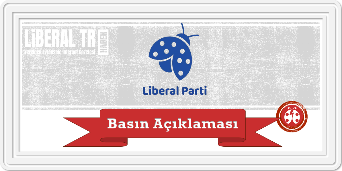 Liberal Partiden Basın Açıklaması