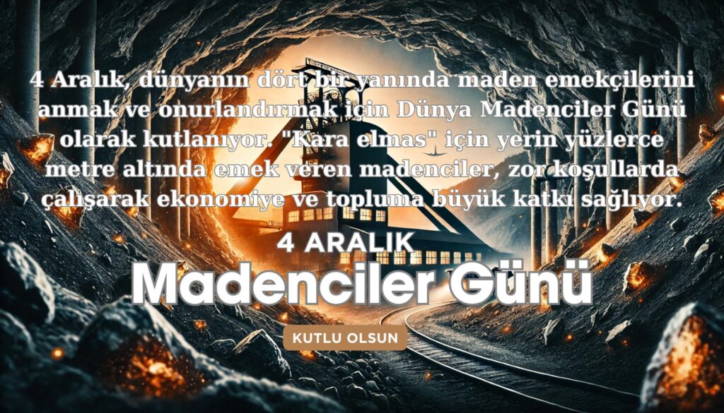4 Aralık Dünya Madenciler Günü Kutlu Olsun!