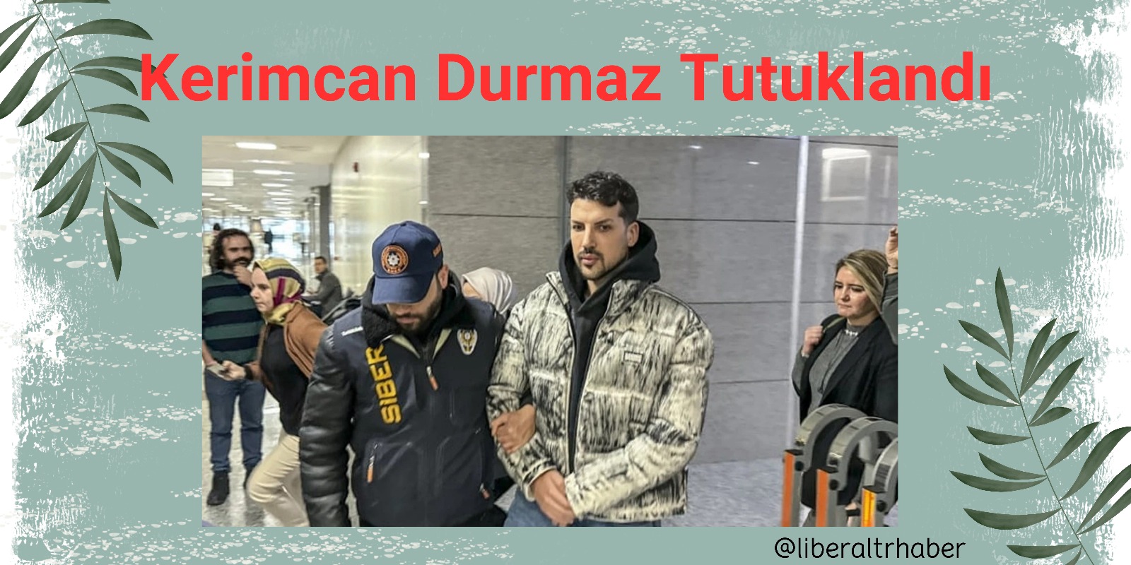 Fenomen Kerimcan Durmaz, Yasadışı Bahis Soruşturması Kapsamında Tutuklandı