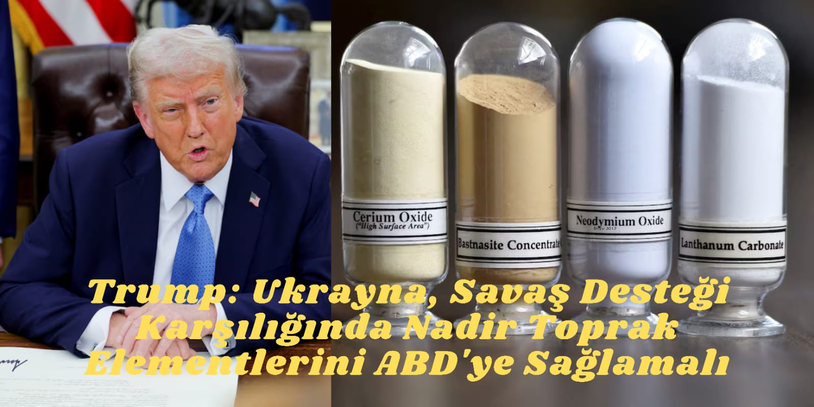 Trump: Ukrayna, Savaş Desteği Karşılığında Nadir Toprak Elementlerini ABD’ye Sağlamalı