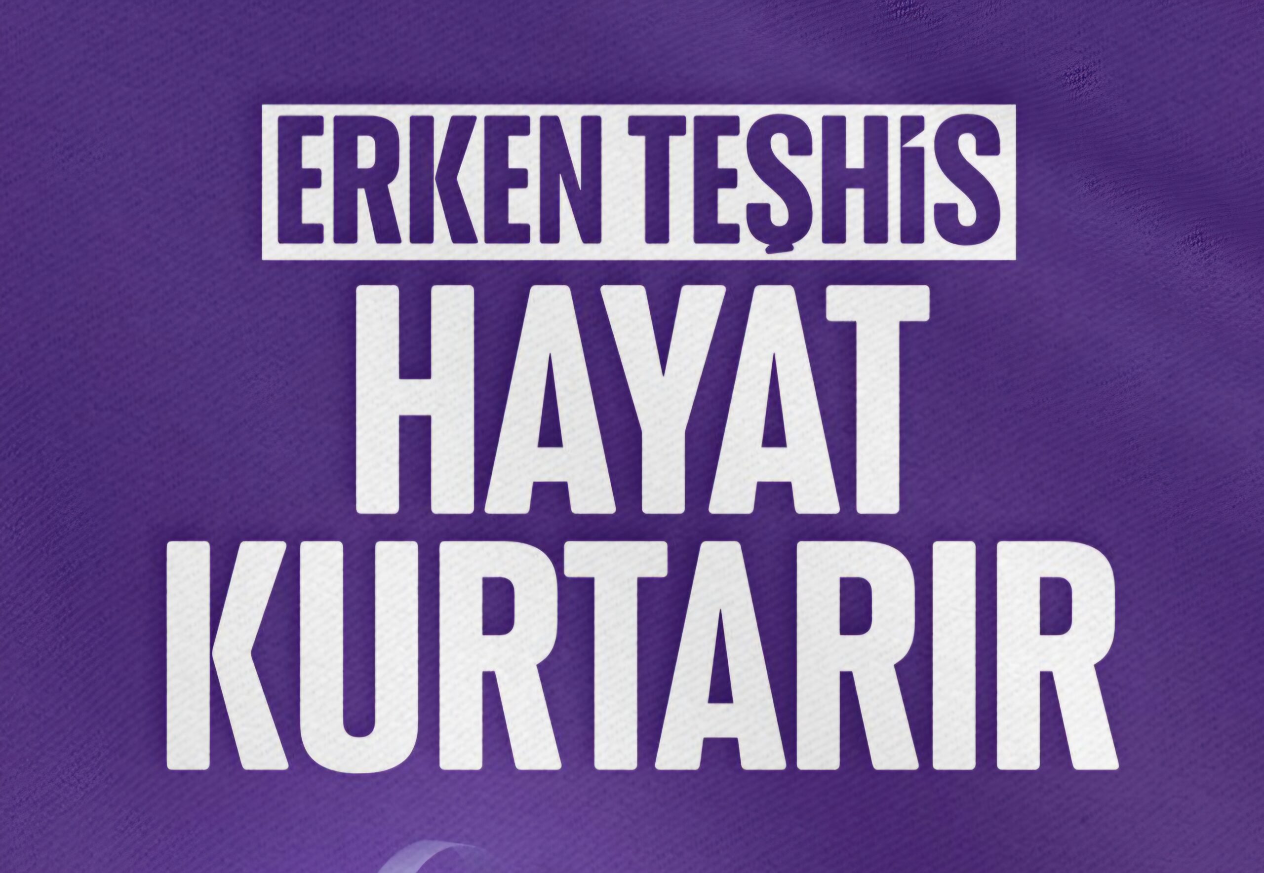 Sağlık Bakanlığı Açıkladı: Erken Teşhis Hayat Kurtarır