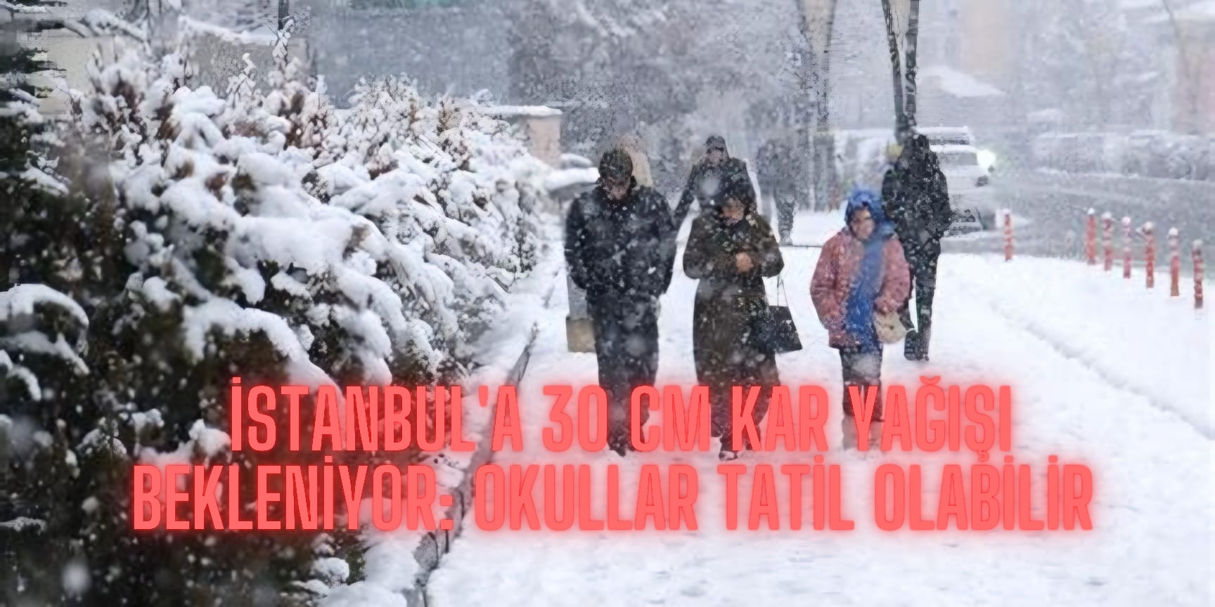 İstanbul’a 30 cm Kar Yağışı Bekleniyor: Okullar Tatil Olabilir