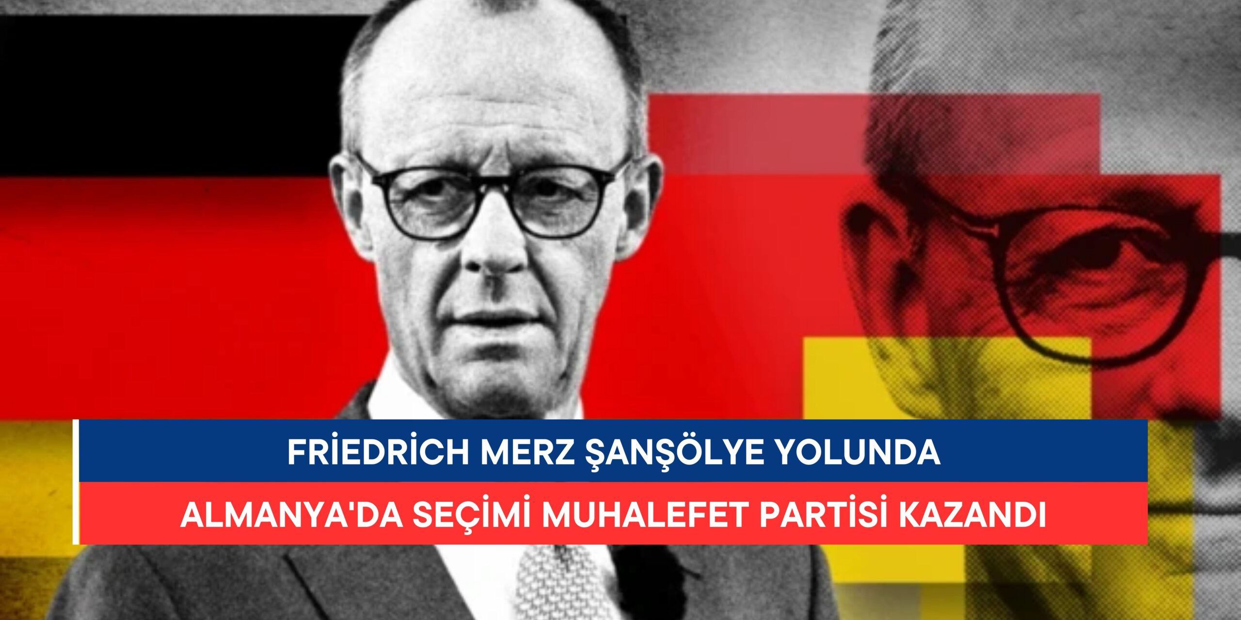 Almanya’da Seçimi Muhalefet Partisi Kazandı, Friedrich Merz Şansölye Yolunda