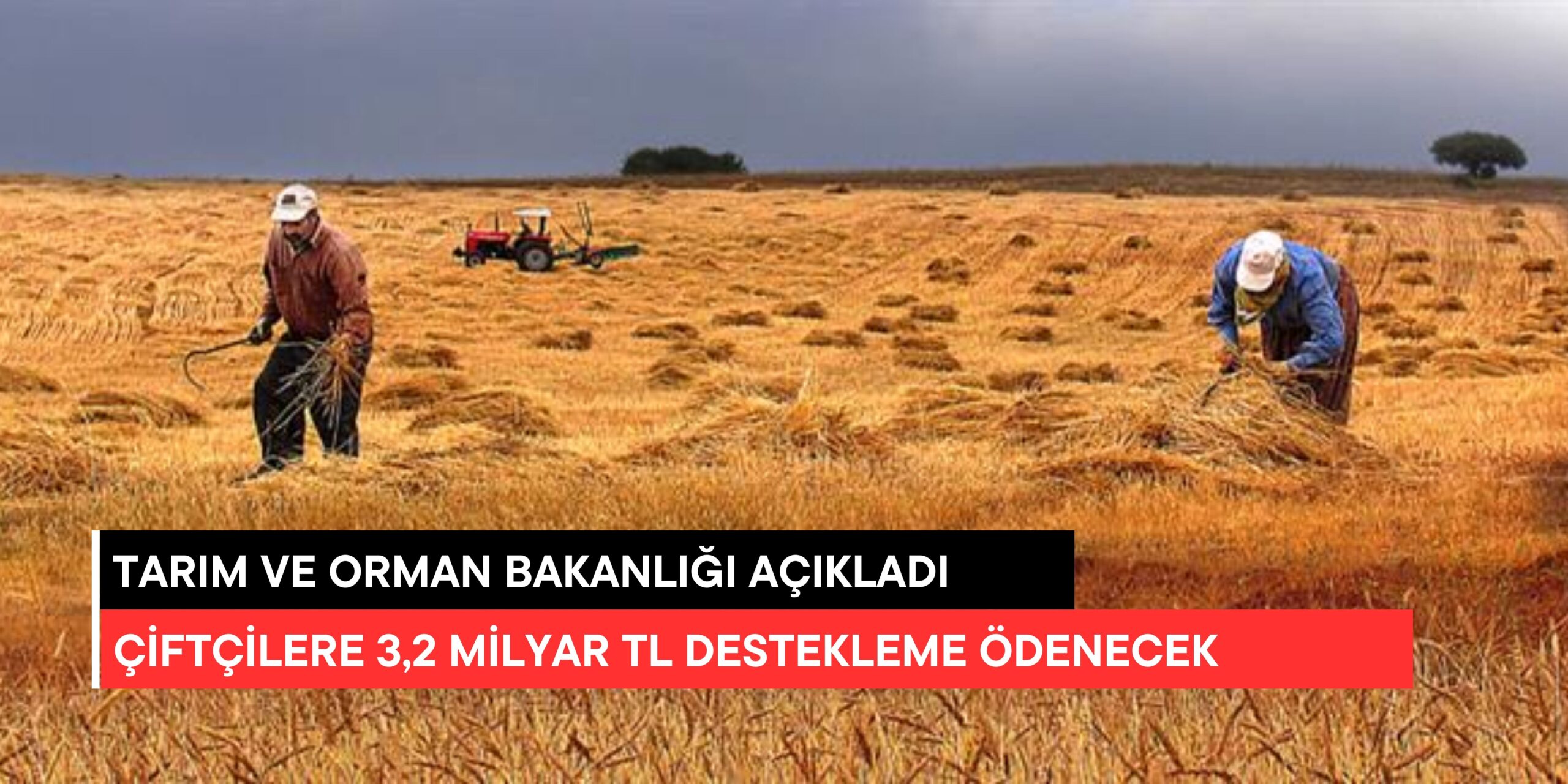 Çiftçilere 3,2 Milyar TL Destekleme Ödemesi Yapılacak!