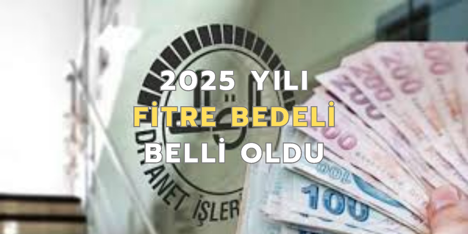 2025 Yılı Fitre Bedeli 180 Lira Olarak Belirlendi