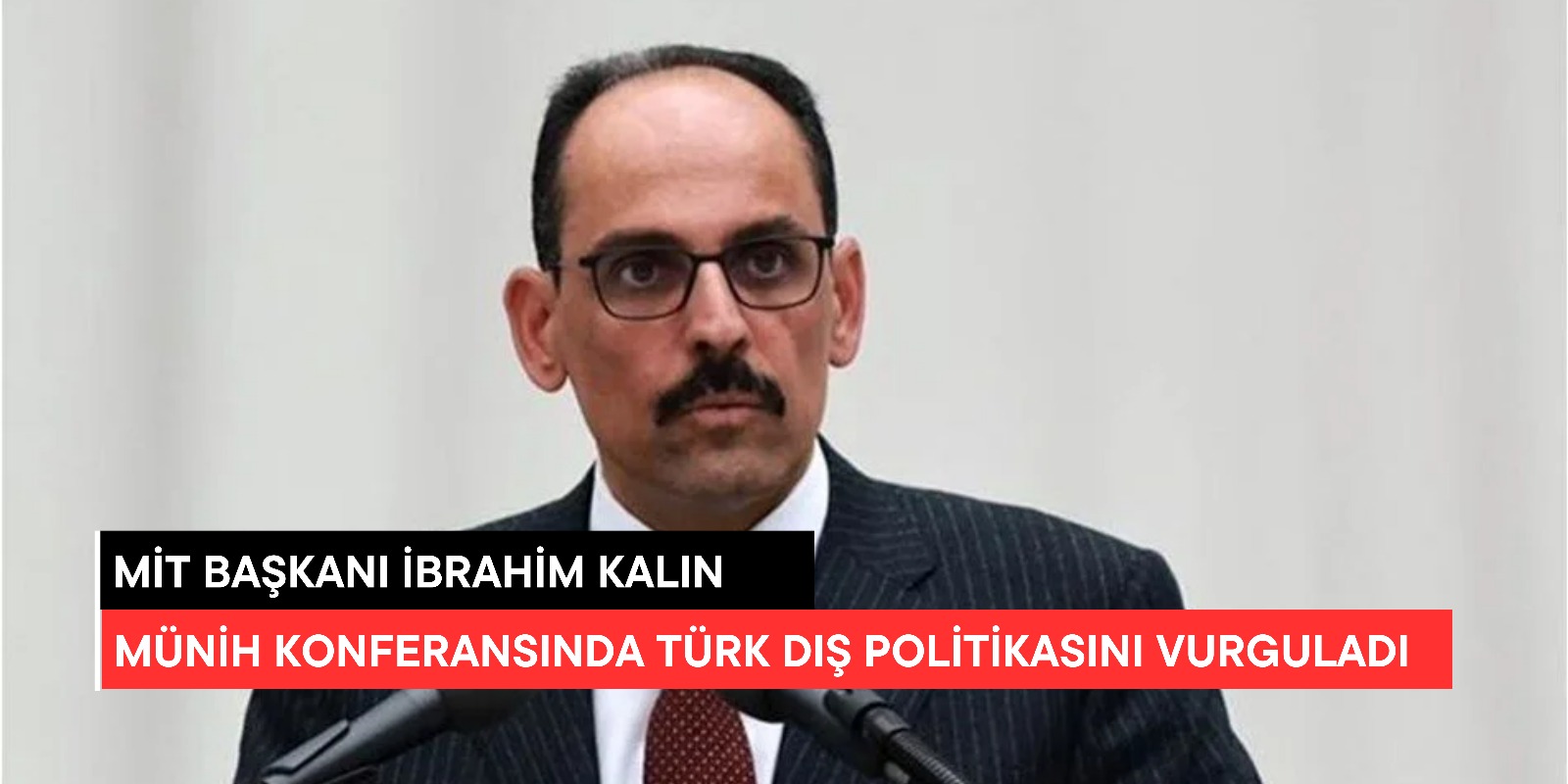 İbrahim Kalın, Münih Güvenlik Konferansı’nda Türkiye’nin Dış Politikasını Vurguladı