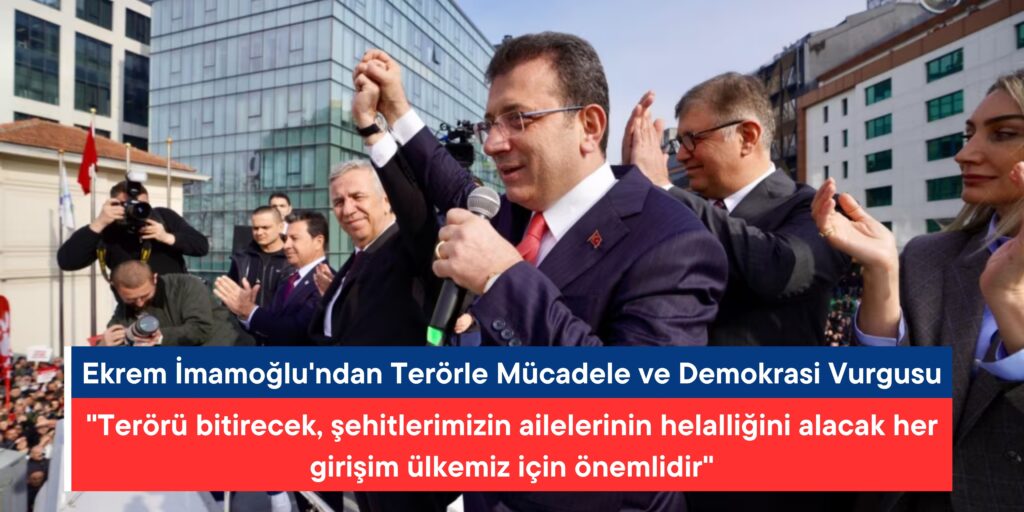 İBB Başkanı Ekrem İmamoğlu’ndan Terörle Mücadele ve Demokrasi Vurgusu