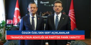 Özgür Özel’den Sert Açıklamalar: “Ekrem İmamoğlu’nun Adaylığı AK Parti’de Panik Yarattı”