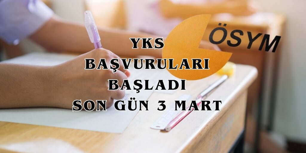 YKS Başvuruları Başladı: Son Gün 3 Mart