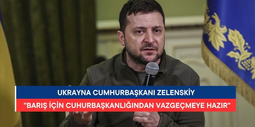 Zelenskiy, Ukrayna İçin Barış Sağlamak Adına Cumhurbaşkanlığı Koltuğundan Vazgeçmeye Hazır