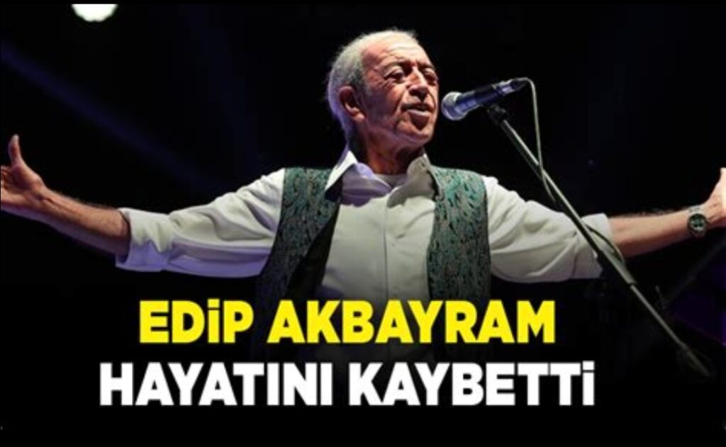 Edip Akbayram Hayatını Kaybetti: Türk Müziğinin Efsane İsmi 75 Yaşında Vefat Etti