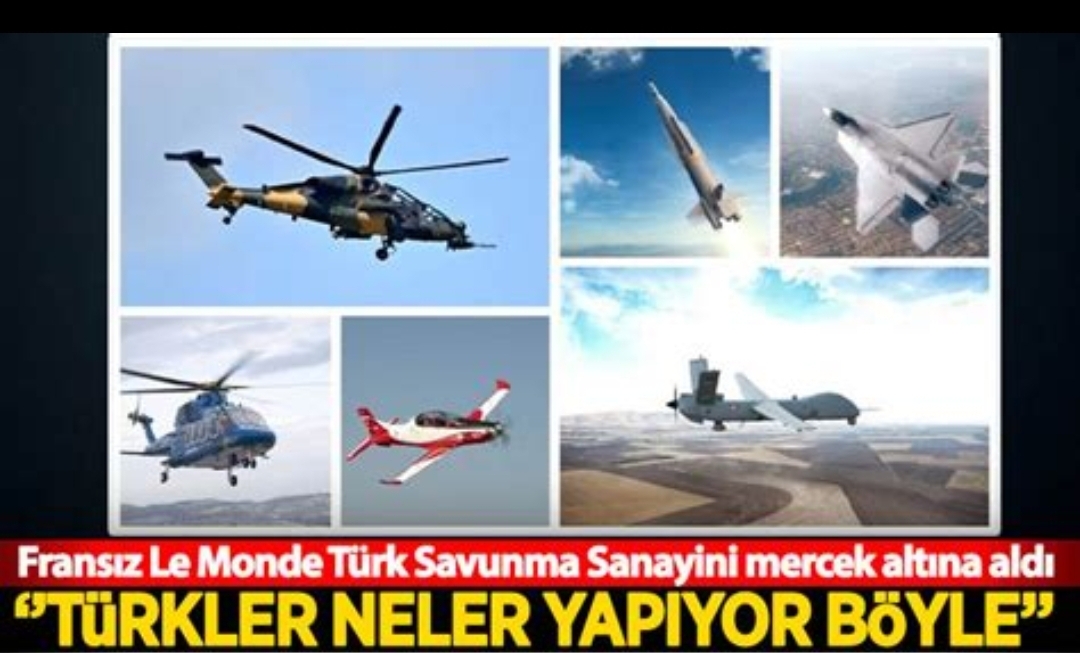 Le Monde: Türkiye’nin Savunma Sanayisi Zirveye Ulaşıyor