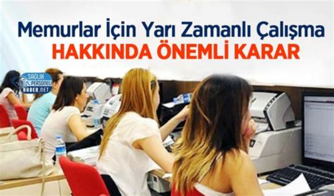 Memurlara Yarı Zamanlı Çalışma Hakkı Geliyor! İşte Detaylar
