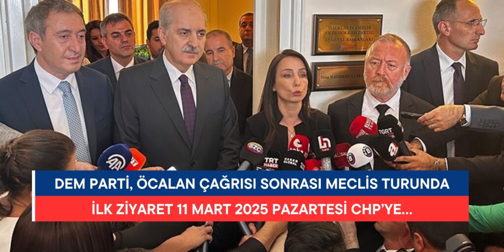 DEM Parti, Öcalan Çağrısının Ardından Meclis Turuna Başlıyor! İlk Ziyaret CHP’ye…