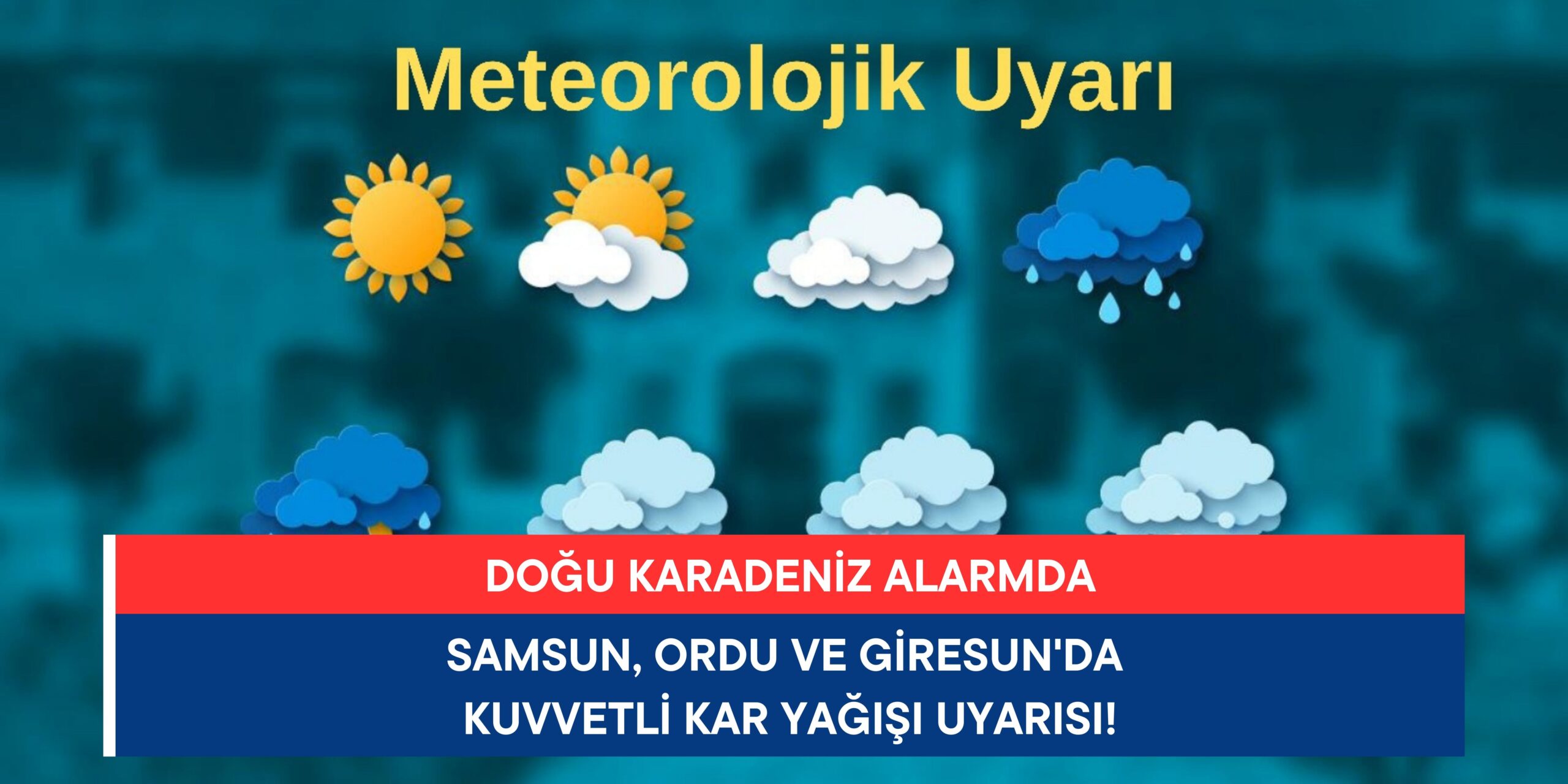 Meteoroloji’den Doğu Karadeniz Alarm: Samsun, Ordu ve Giresun’da Kuvvetli Kar Yağışı Uyarısı!