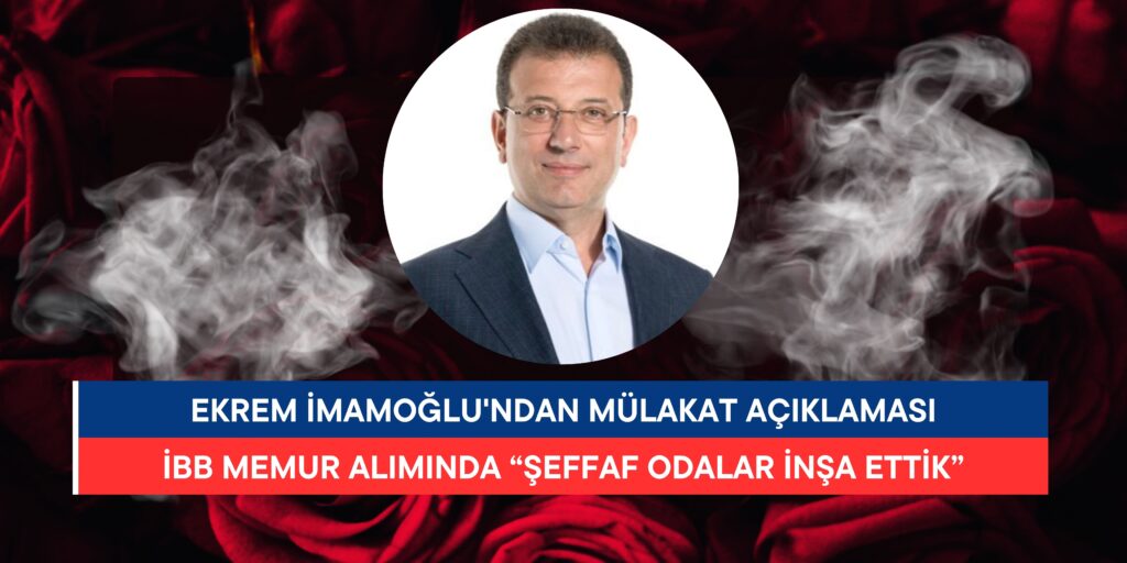 Ekrem İmamoğlu’ndan Mülakat Açıklaması: “Şeffaf Odalar İnşa Ettik”