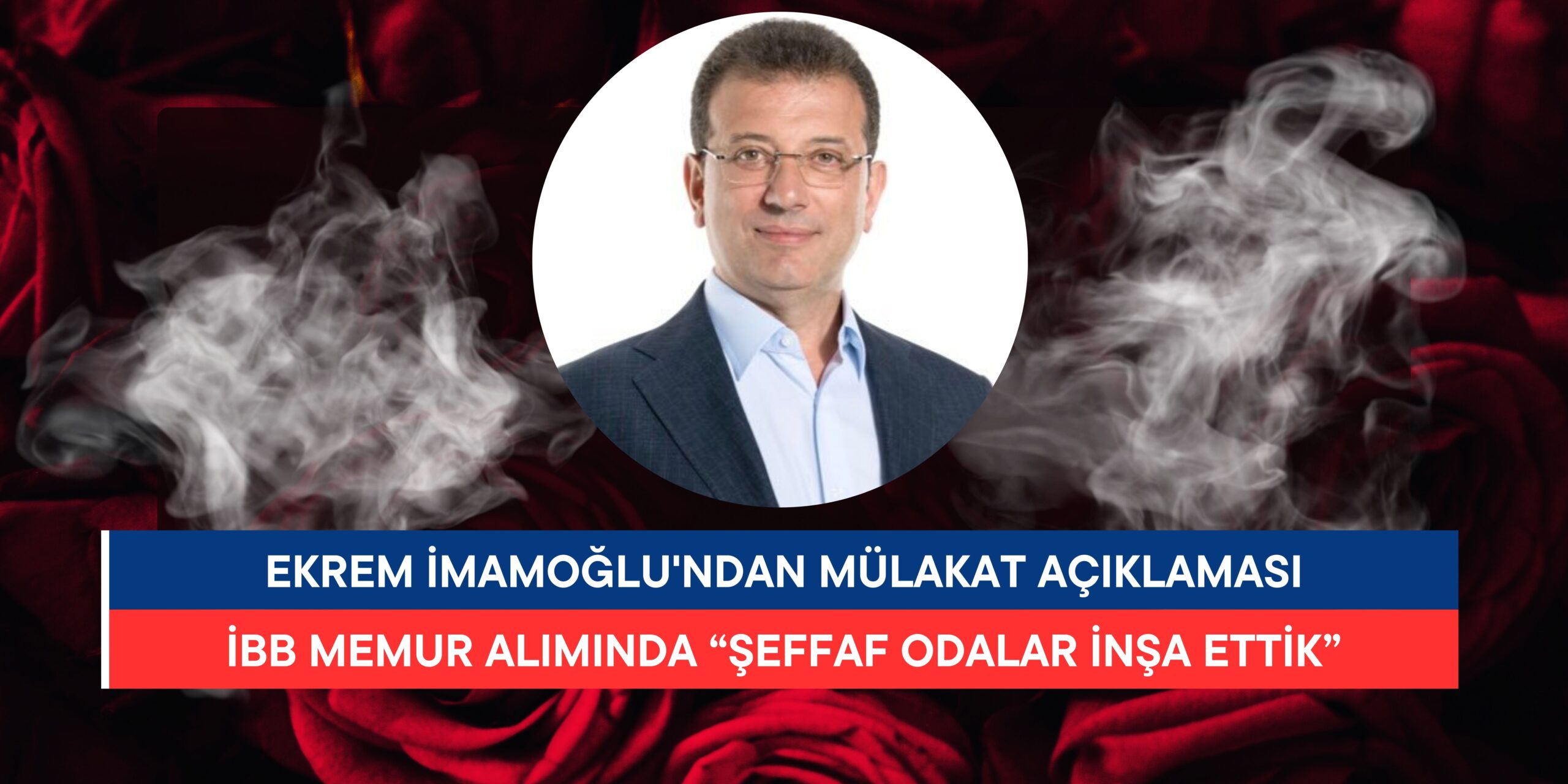 Ekrem İmamoğlu’ndan Mülakat Açıklaması: “Şeffaf Odalar İnşa Ettik”