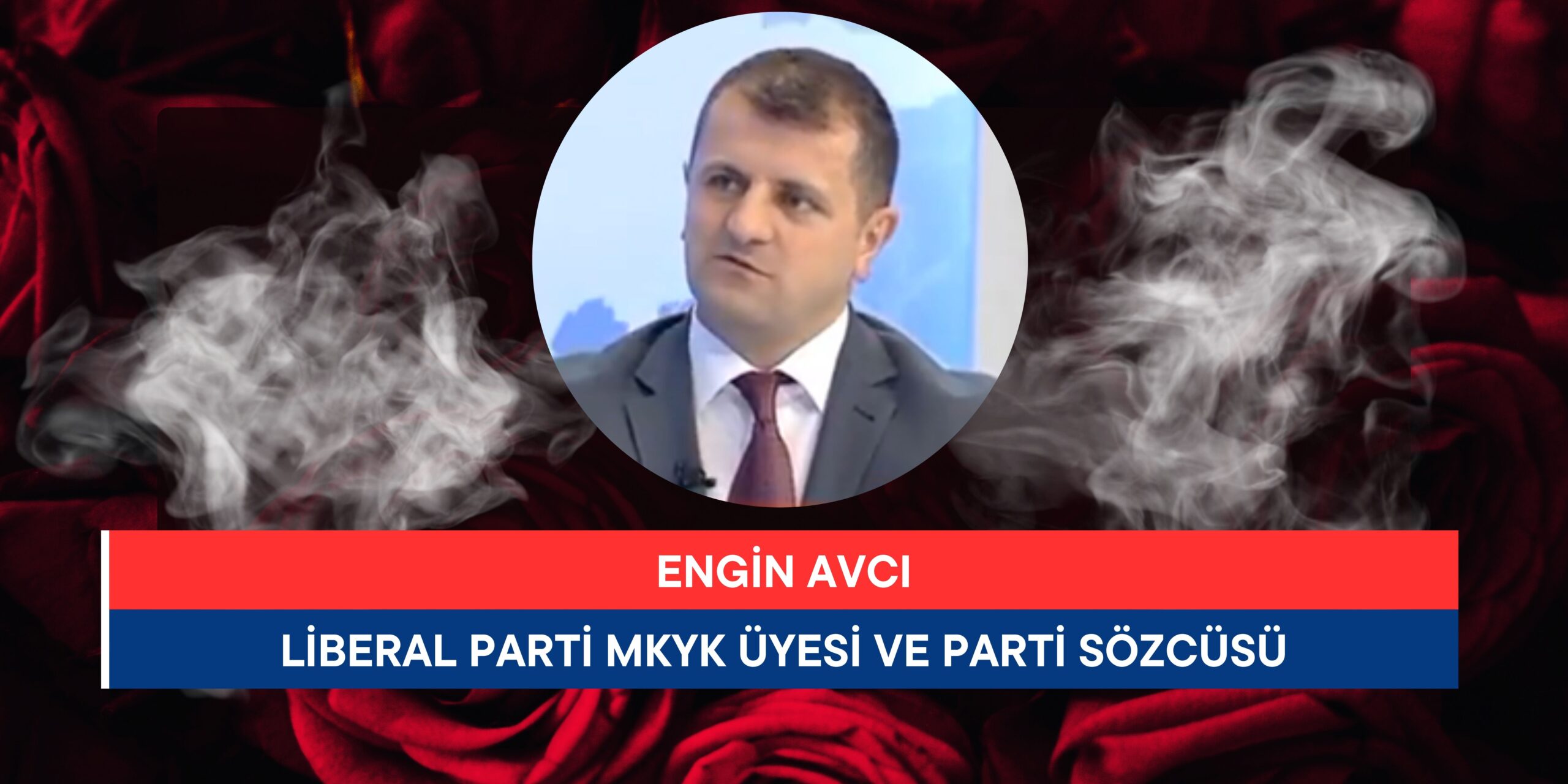 Liberal Parti Sözcüsü Engin Avcı: “Muhalefet, Halkın Derdiyle Dertlenmeli”