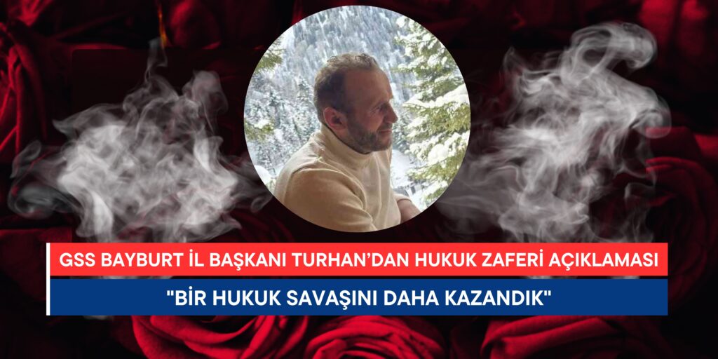 Genç Sağlık Sendikası Bayburt İl Başkanı Muharrem Turhan’dan Hukuk Zaferi Açıklaması: “Bir Hukuk Savaşını Daha Kazandık”