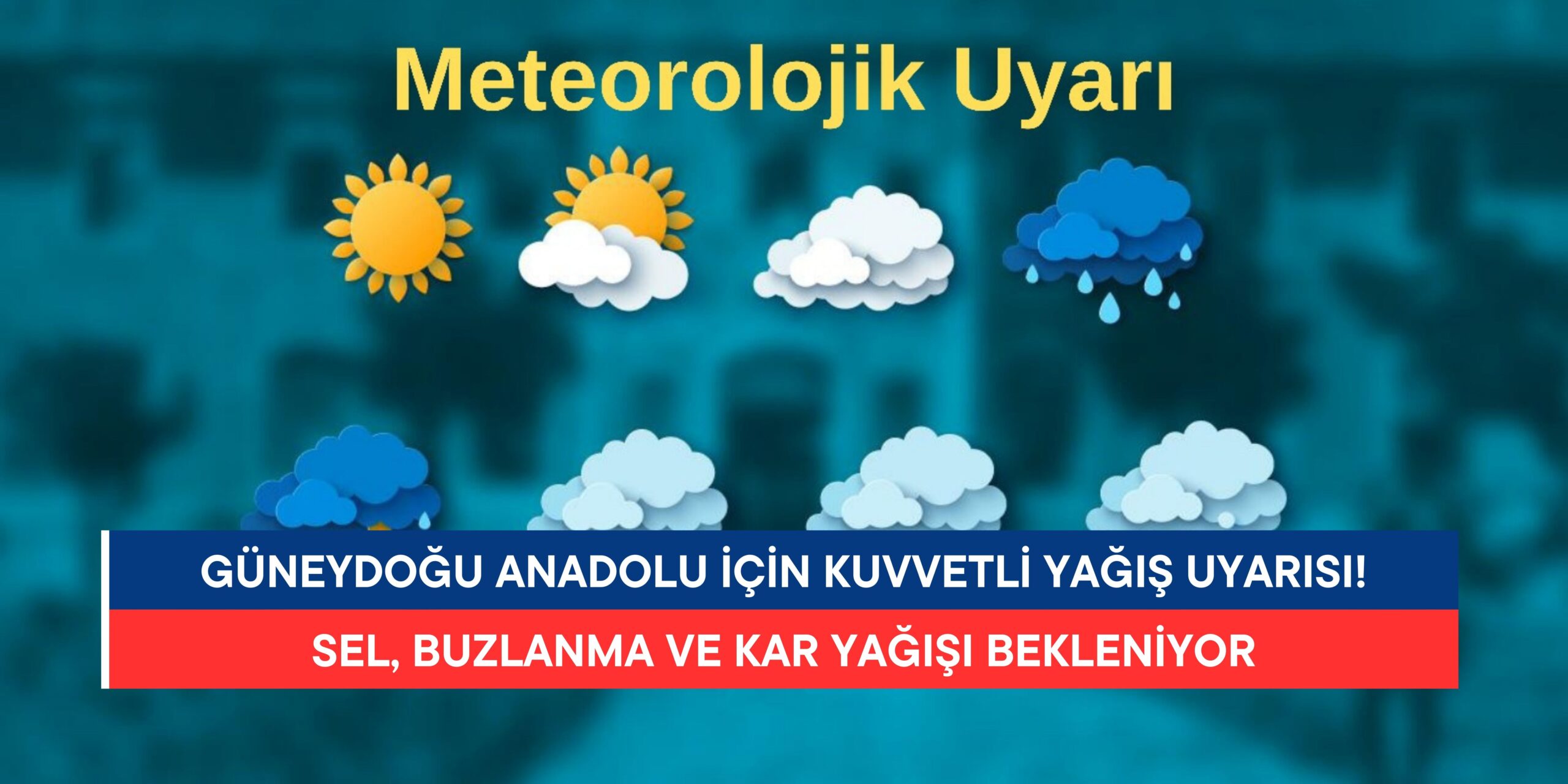 Doğu Anadolu’nun Güneydoğusu İçin Kuvvetli Yağış ve Kar Uyarısı!