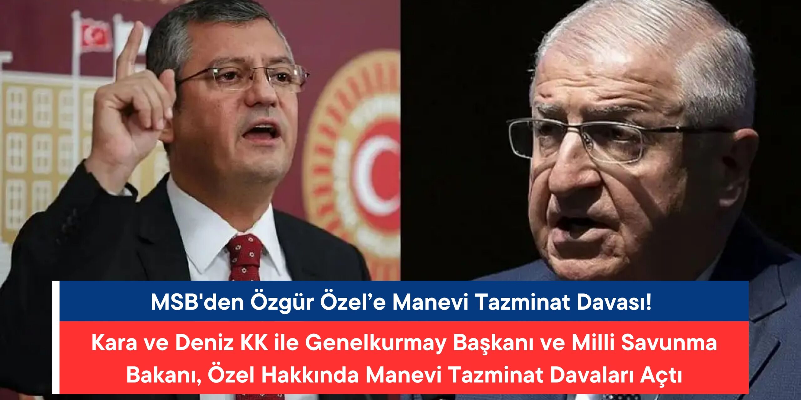 MSB’den Özgür Özel’e Manevi Tazminat Davası!