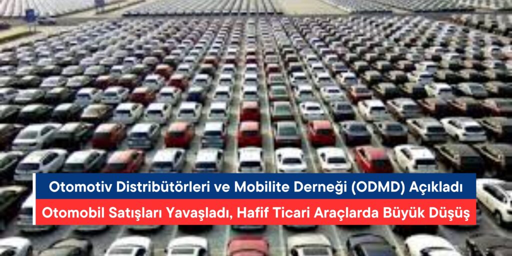 Otomobil ve Hafif Ticari Araç Pazarında Şubat Ayında Düşüş: Satışlar Yüzde 14,2 Azaldı