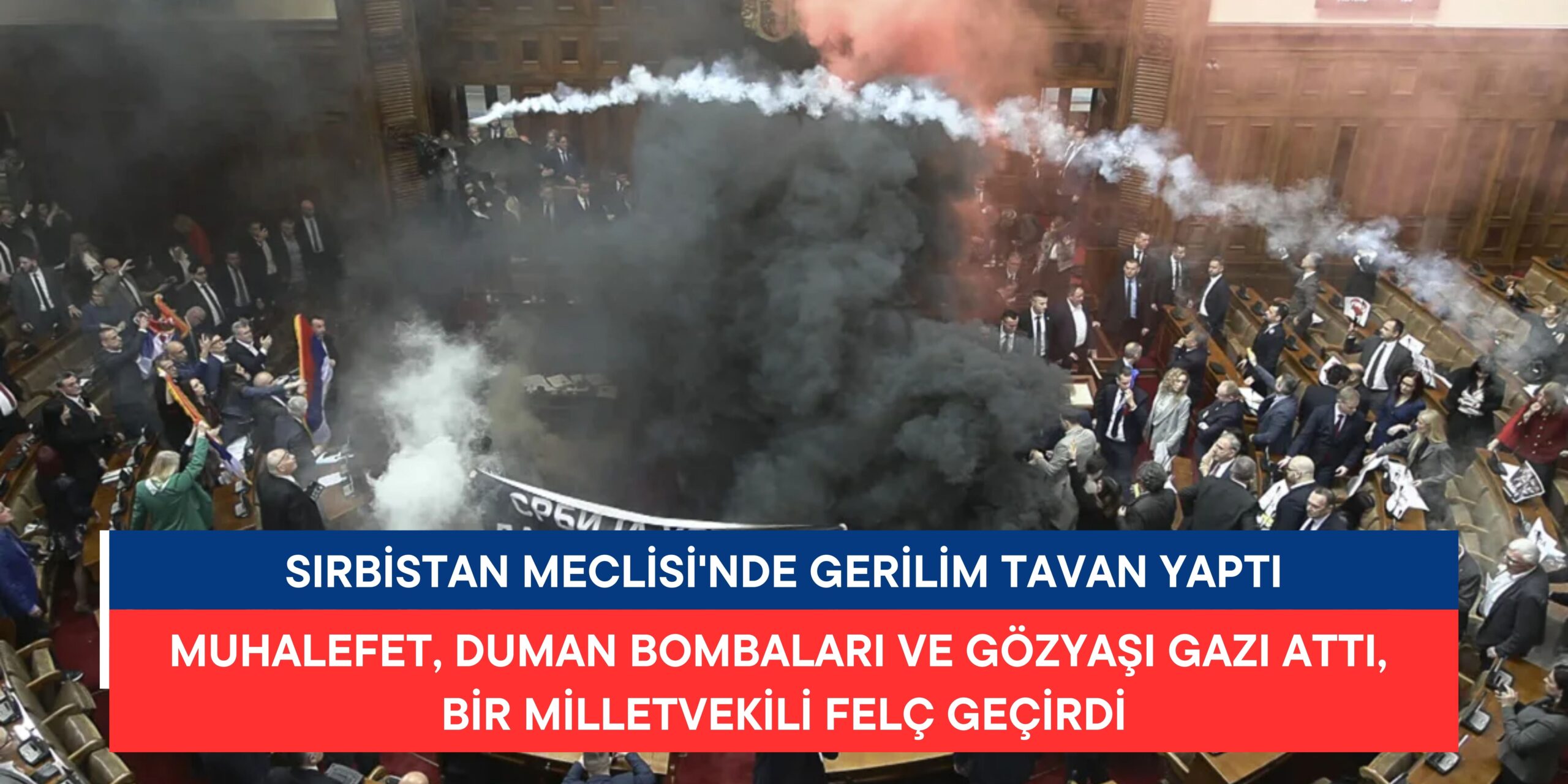 Sırbistan Meclisi’nde Gerilim Tavan Yaptı: Muhalefet, Duman Bombaları ve Gözyaşı Gazı Attı, Bir Milletvekili Felç Geçirdi