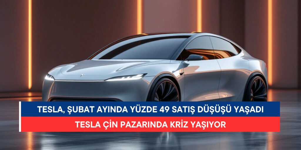 Tesla, Şubat Ayında Yüzde 49 Satış Düşüşü Yaşadı: Çin Pazarında Kriz