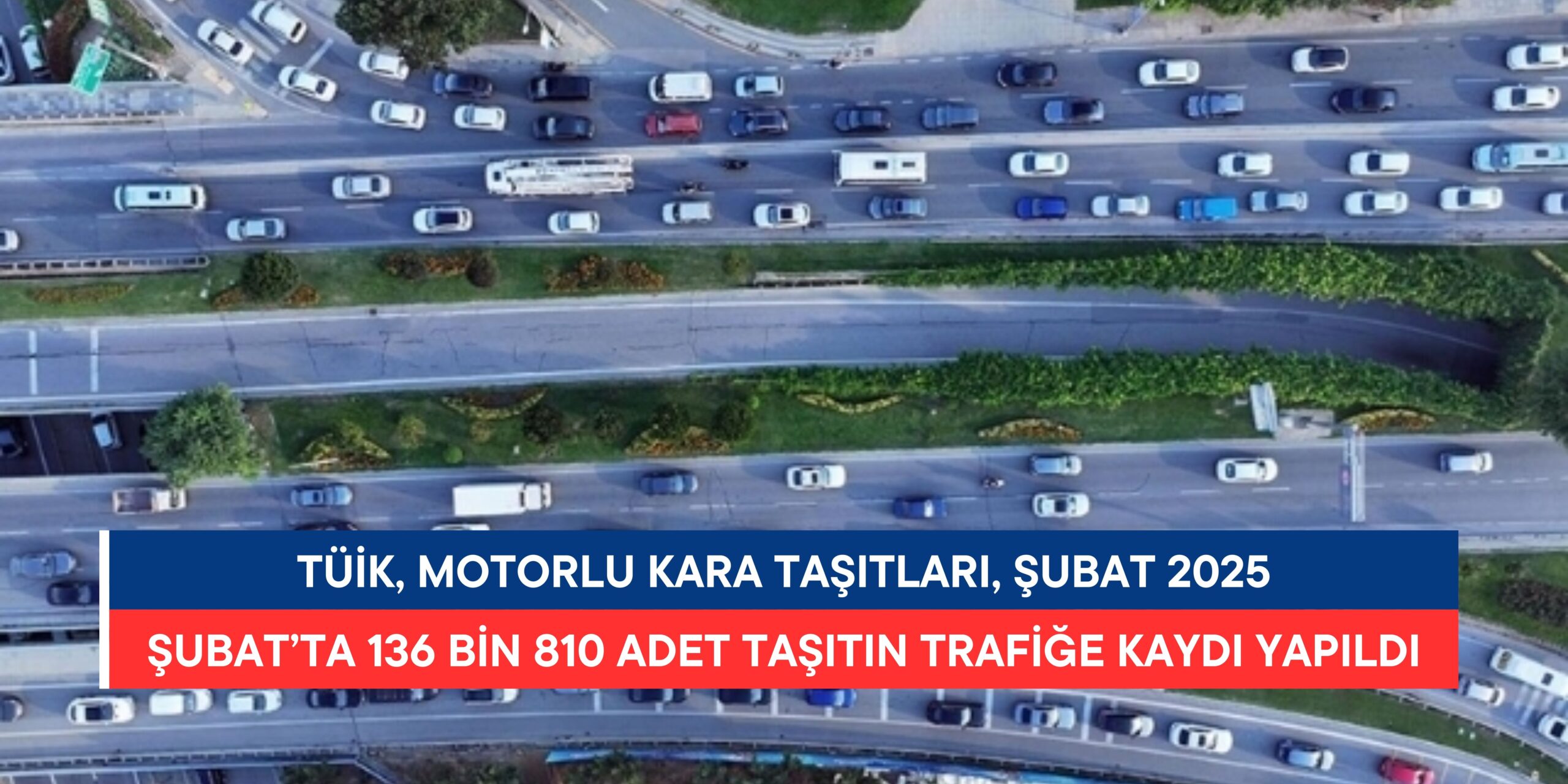 TÜİK: Şubat 2025’te Trafiğe Kayıtlı Taşıt Sayısında Düşüş, Otomobil Yüksek Oranda Tercih Edildi