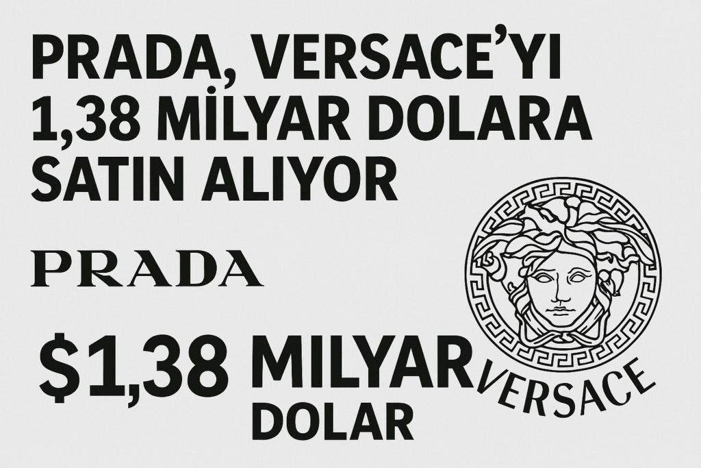 Prada, Versace’yi 1,38 Milyar Dolara Satın Alıyor