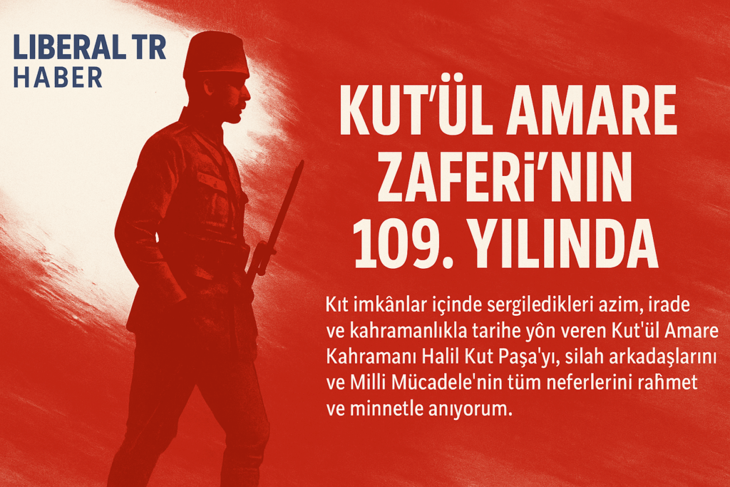 Kut’ül Amare Zaferi’nin 109. Yılında Şanlı Türk Ordusu Gururla Yâd Ediliyor