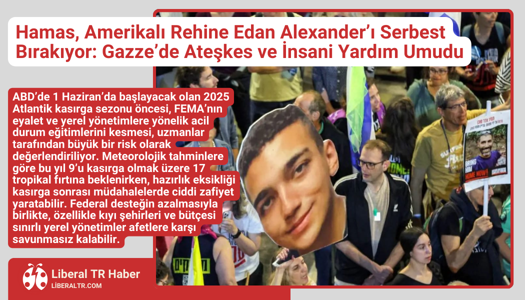 Hamas, Amerikalı Rehine Edan Alexander’ı Serbest Bırakıyor: Gazze’de Ateşkes ve İnsani Yardım Umudu
