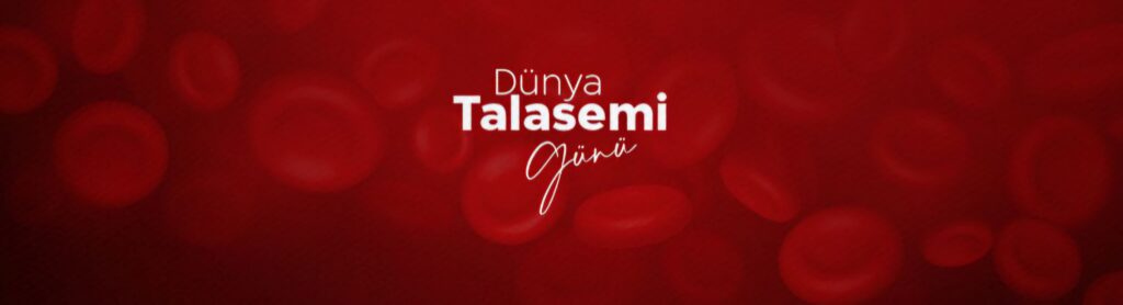 Talasemi (Akdeniz Anemisi) Kalıtımsal Bir Tehlike: Erken Tanı Hayat Kurtarıyor
