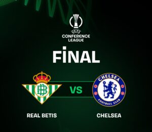 UEFA Konferans Ligi Finali Belli Oldu: Chelsea ile Real Betis Tarihi Zafer İçin Sahada!