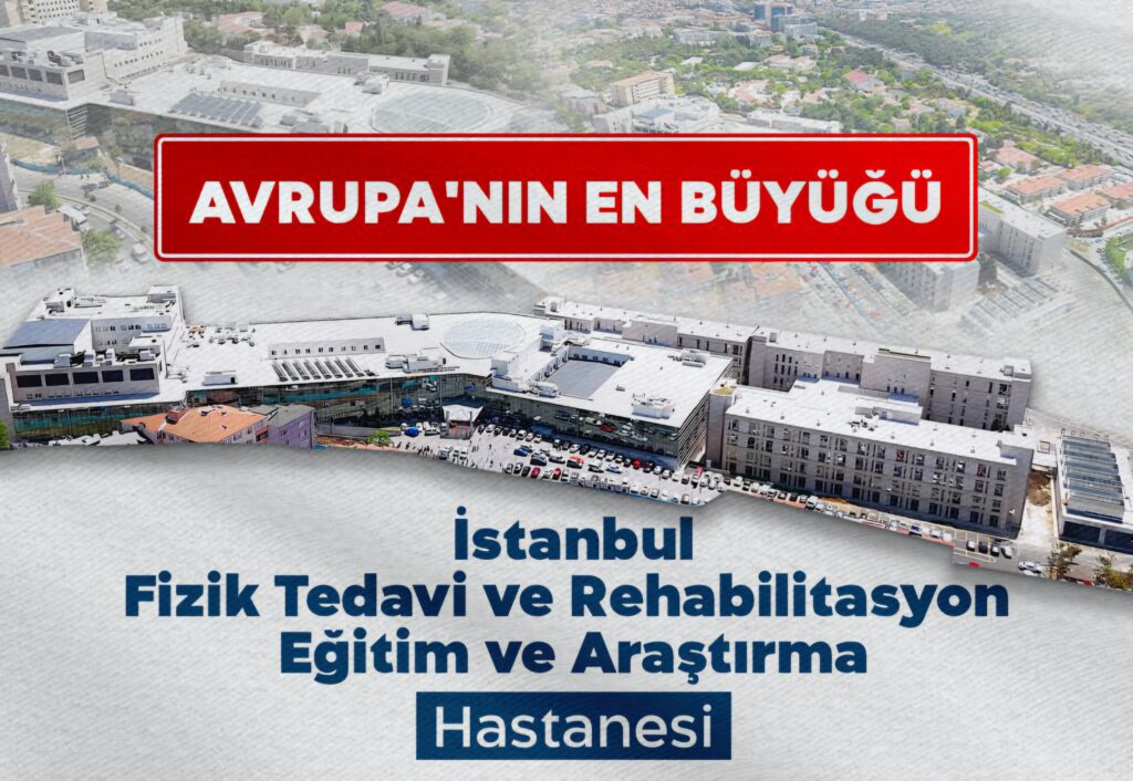 Cumhurbaşkanı Erdoğan’ın Açılışını Yaptığı İstanbul Fizik Tedavi ve Rehabilitasyon Hastanesi Hizmete Girdi!