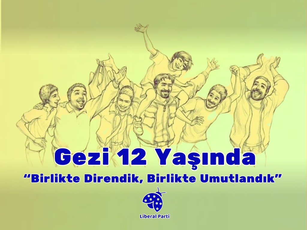 Gezi 12 Yaşında: Liberal Parti’den Anlamlı Mesaj – “Birlikte Direndik, Birlikte Umutlandık”