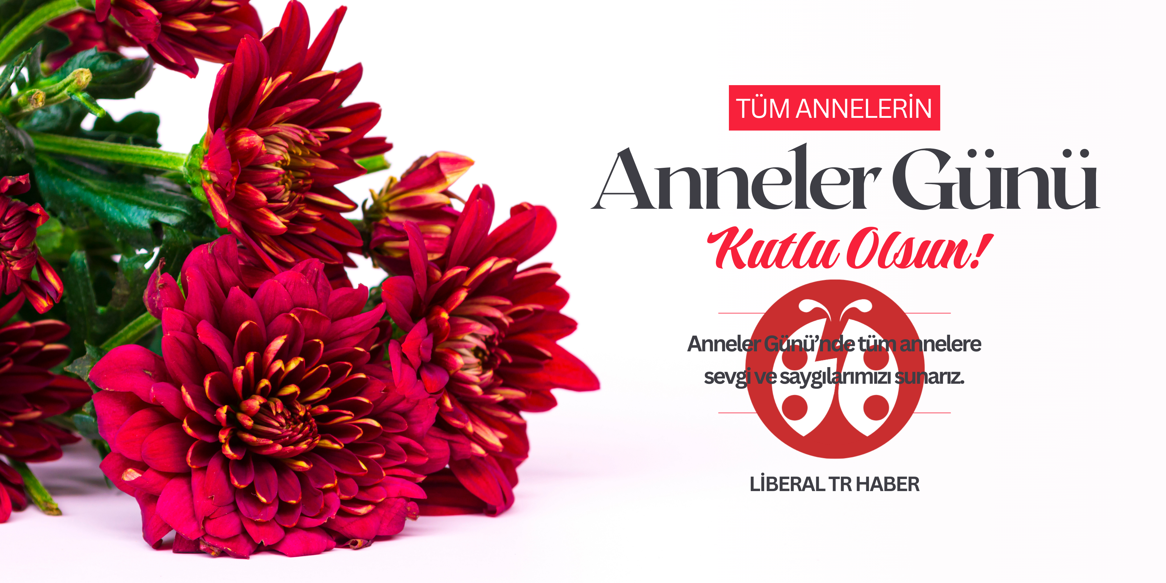 Liberal TR Haber: Anneler Günü Kutlu Olsun!