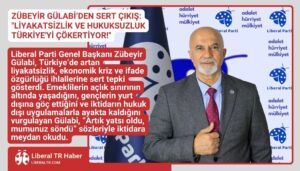 Zübeyir Gülabi’den Sert Çıkış: “Liyakatsizlik ve Hukuksuzluk Türkiye’yi Çökertiyor!”