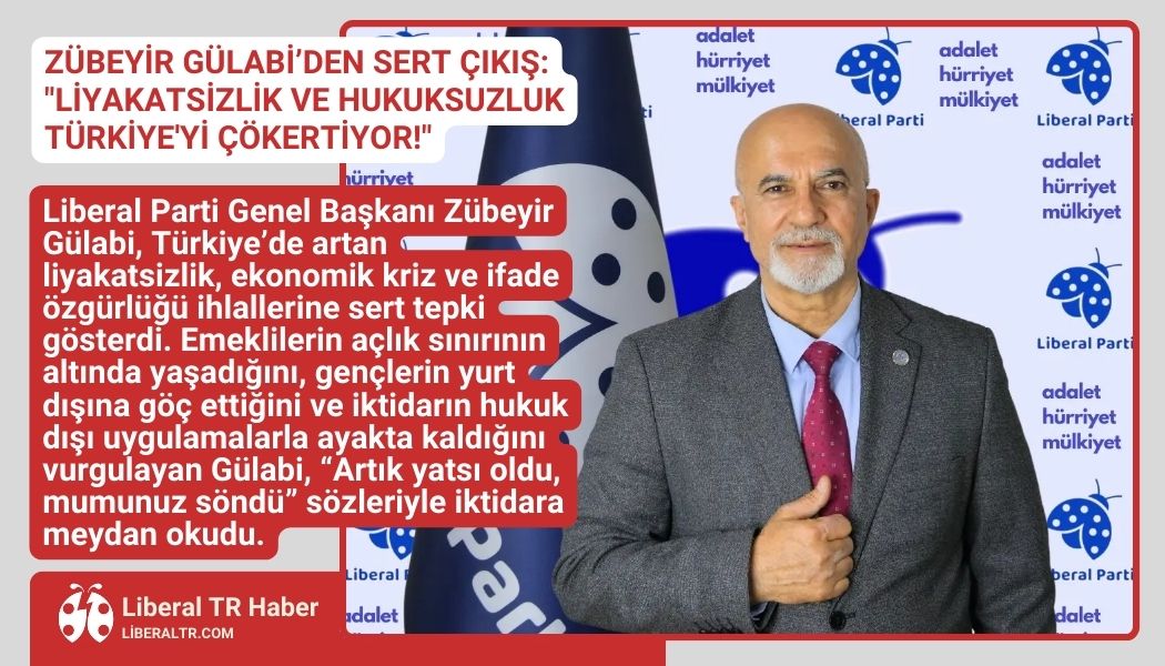 Zübeyir Gülabi’den Sert Çıkış: “Liyakatsizlik ve Hukuksuzluk Türkiye’yi Çökertiyor!”