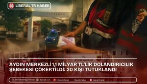Aydın Merkezli 1,1 Milyar TL’lik Dolandırıcılık Şebekesi Çökertildi: 20 Kişi Tutuklandı