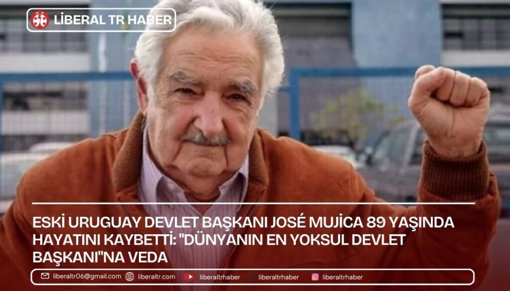 Eski Uruguay Devlet Başkanı José Mujica 89 Yaşında Hayatını Kaybetti: “Dünyanın En Yoksul Başkanı”na Veda