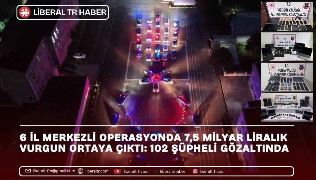 6 İl Merkezli Operasyonda 7,5 Milyar Liralık Vurgun Ortaya Çıktı: 102 Şüpheli Gözaltında
