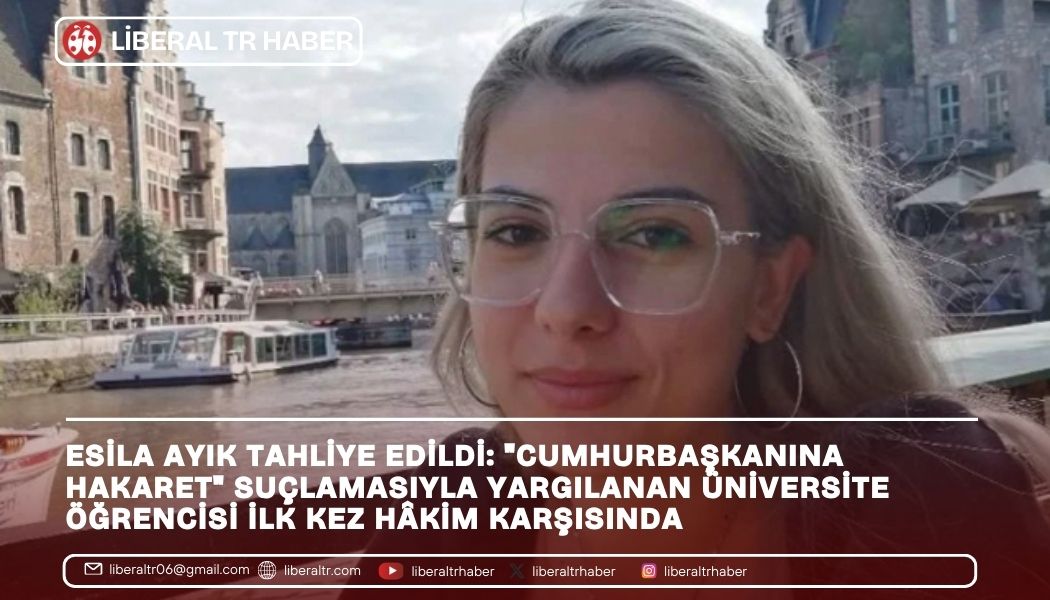 Esila Ayık Tahliye Edildi: “Cumhurbaşkanına Hakaret” Suçlamasıyla Yargılanan Üniversite Öğrencisi İlk Kez Hâkim Karşısında