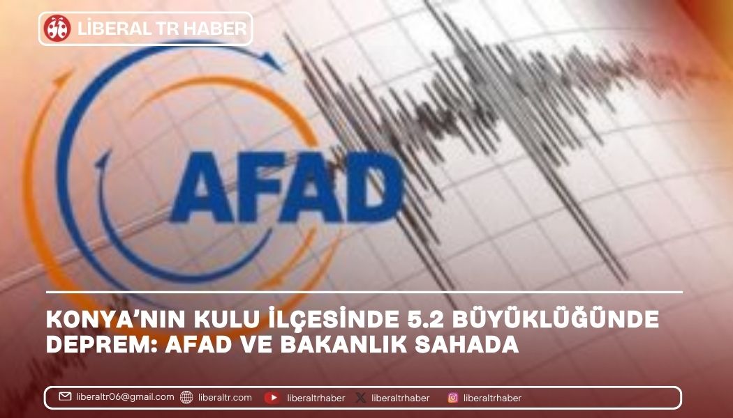 Konya’nın Kulu İlçesinde 5.2 Büyüklüğünde Deprem: AFAD ve Bakanlık Sahada