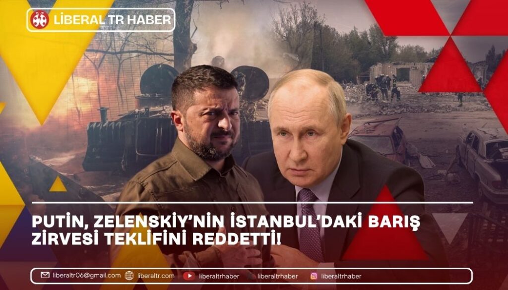 Putin, Zelenskiy’nin İstanbul’daki Barış Zirvesi Teklifini Reddetti!