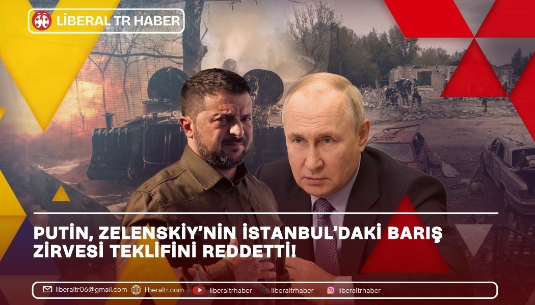 Putin, Zelenskiy’nin İstanbul’daki Barış Zirvesi Teklifini Reddetti!