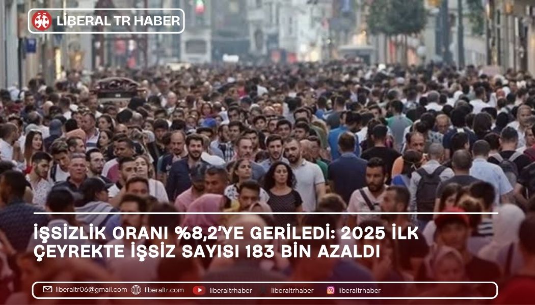 İşsizlik Oranı Yüzde 8,2’ye Geriledi: 2025 İlk Çeyrekte İşsiz Sayısı 183 Bin Azaldı