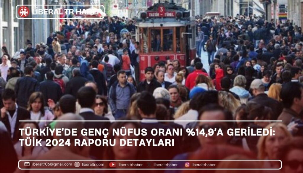 Türkiye’de Genç Nüfus Oranı Yüzde 14,9’a Geriledi: TÜİK 2024 Raporu Detayları