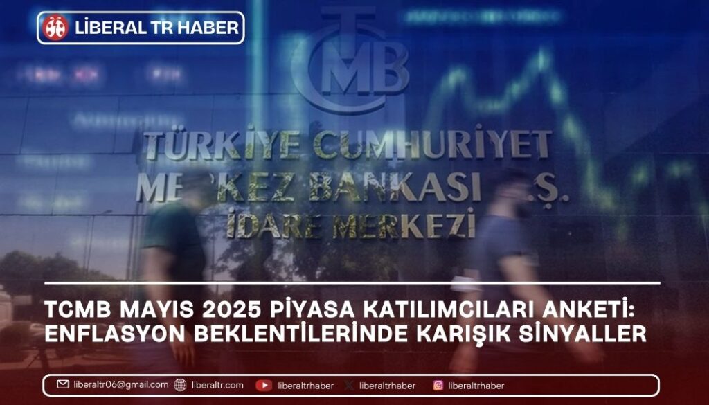 TCMB Mayıs 2025 Piyasa Katılımcıları Anketi: Enflasyon Beklentilerinde Karışık Sinyaller